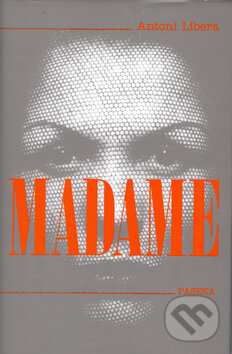 Kniha: Madame (Antoni Libera). Paseka, 2005