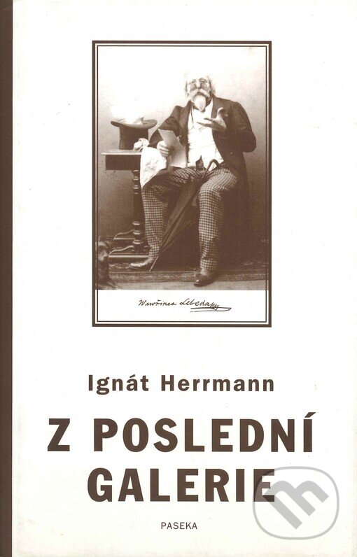 Kniha: Z poslední galerie (Ignát Herrmann). Paseka, 2004
