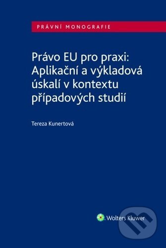 Levně Právo EU pro praxi: Aplikační a výkladová úskalí v kontextu případových studií - kniha z kategorie Humanitné a spoločenské vedy
