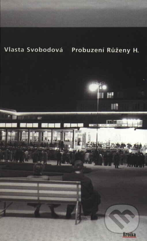 Kniha: Probuzení Růženy H. (Vlasta Svobodová). Eroika, 2002