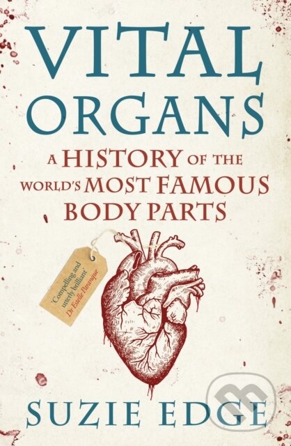 Levně Vital Organs (A History of the World's Most Famous Body Parts) - kniha z kategorie História