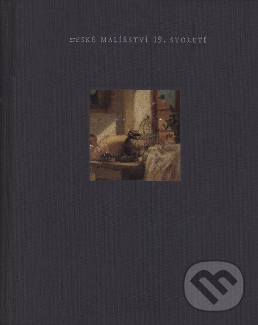 Kniha: České malířství 19. století (Naděžda Blažíčková-Horová). Národní galerie v Praze, 2000