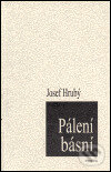 Kniha: Pálení básní (Josef Hrubý). Protis, 2000