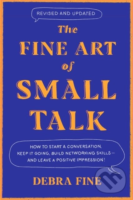 Levně The Fine Art Of Small Talk (How to Start a Conversation, Keep It Going, Build Networking Skills – and Leave a Positive Impression!) - kniha z…