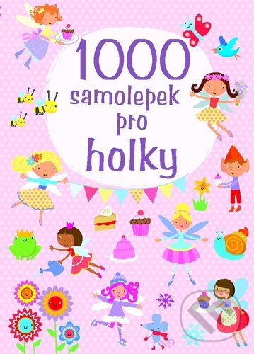 Kniha: 1000 samolepek pro holky (Svojtka&Co.). Svojtka&Co., 2012