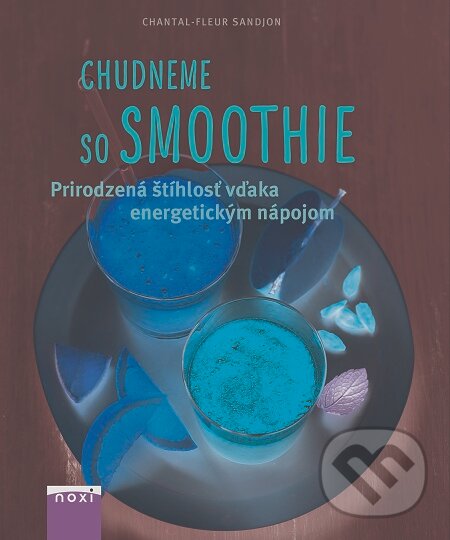 E-kniha: Chudneme so Smoothie (Chantal-Fleur Sandjon). NOXI, 2016