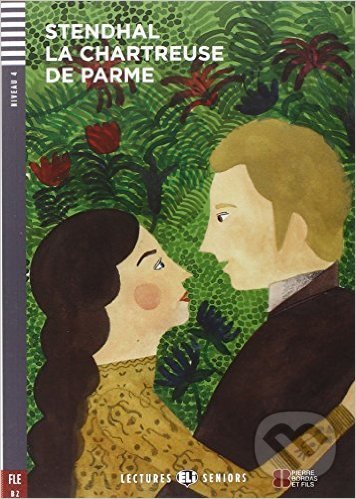 Levně La Chartreuse de Parme (B2 (Niveau 4)) - Stendhal, Pierre Hauzy