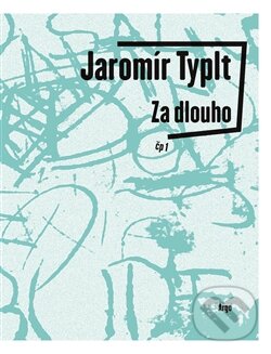 Levně Za dlouho - Jaromír Typlt - kniha z kategorie Poézia