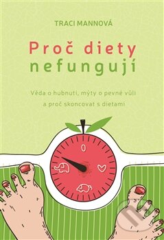 Levně Proč diety nefungují - Traci Mann - kniha z kategorie Diéty a zdravá výživa