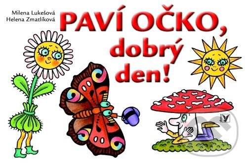 Kniha: Paví očko,dobrý den! (Milena Lukešová). Albatros CZ, 2005