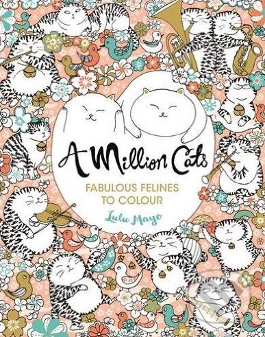 Levně A Million Cats (Fabulous Felines to Colour) - Lulu Mayo - kniha z kategorie Pre dospelých