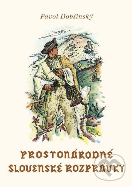Levně Prostonárodné slovenské rozprávky (Zväzok 3) - Martin Benka (ilustrátor), Pavol Dobšinský - kniha z kategorie Mýty, povesti a legendy