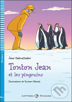 Levně Tonton Jean et les pingouins (A1.1 (Niveau 3)) - Jane Cadwallader, Gustavo Mazali (ilustrácie) - kniha z kategorie Beletria