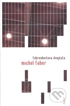 Fahrenheitova dvojčata - Michel Faber, Kniha Zlín, 2016