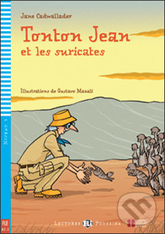 Levně Tonton Jean et les suricates (A1.1 (Niveau 3)) - Jane Cadwallader, Gustavo Mazali (ilustrácie)