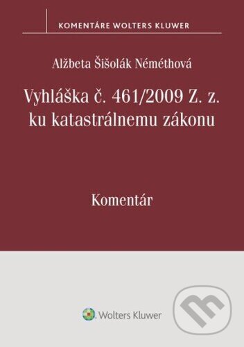 Levně Vyhláška č. 461/2009 Z. z. ku katastrálnemu zákonu - kniha z kategorie Správne právo