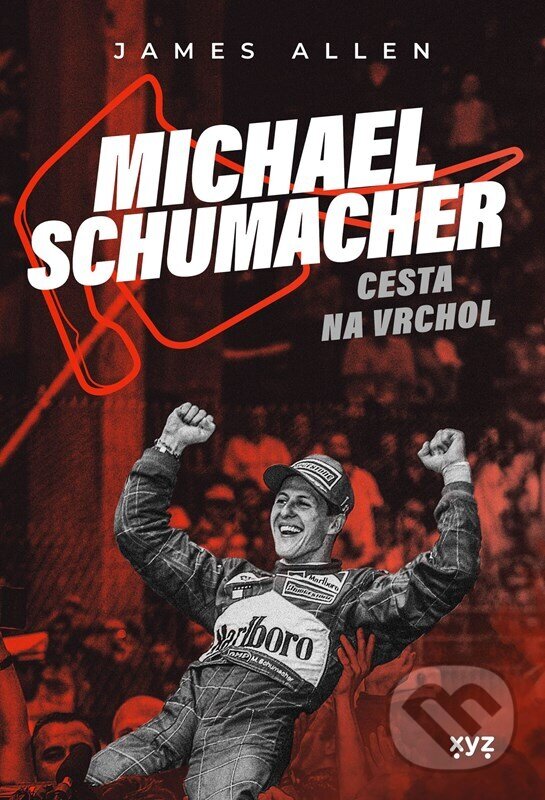 Levně Michael Schumacher: Cesta na vrchol (český jazyk) - James Allen - kniha z kategorie Individuálne športy