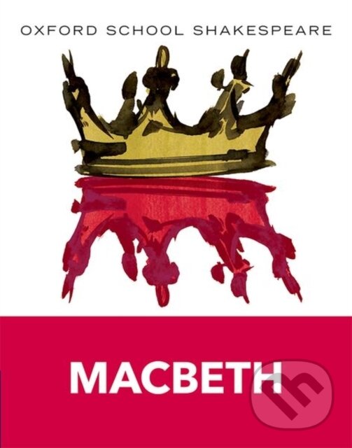 Oxford School Shakespeare: Oxford School Shakespeare: Macbeth