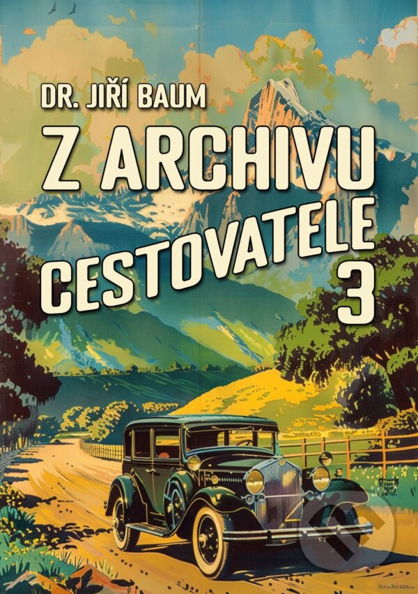 E-kniha: Z archivu cestovatele 3 (Jiří Baum). E-knihy jedou, 2024