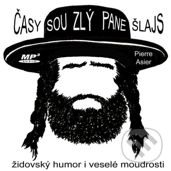 Kniha Časy sou zlý pane Šlajs