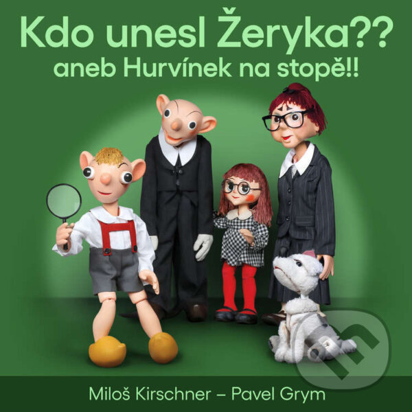 Kniha Kdo unesl Žeryka?? aneb Hurvínek na stopě!!