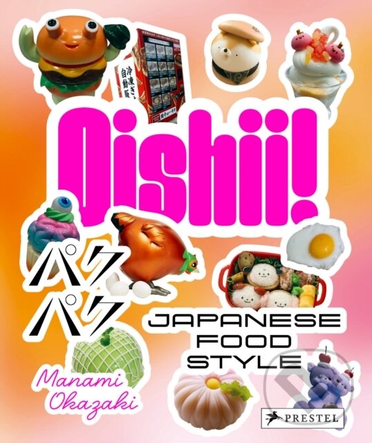 Levně Oishii! (Japanese Food Style) - Manami Okazaki - kniha z kategorie Japonská kuchyňa