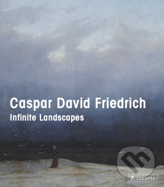 Levně Caspar David Friedrich (Infinite Landscapes) - Ralph Gleis, Birgit Verwiebe - kniha z kategorie Maliarstvo