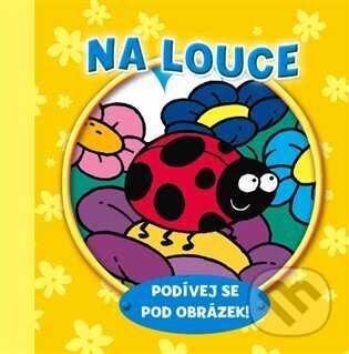 Kniha: Na louce - podívej se pod obrázek! (Svojtka&Co.)