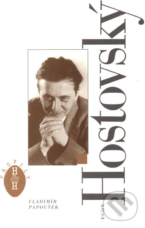 Kniha: Egon Hostovský (Vladimír Papoušek). H+H, 1996