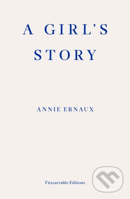 Kniha: A Girls Story (Annie Ernaux). Fitzcarraldo Editions, 2020