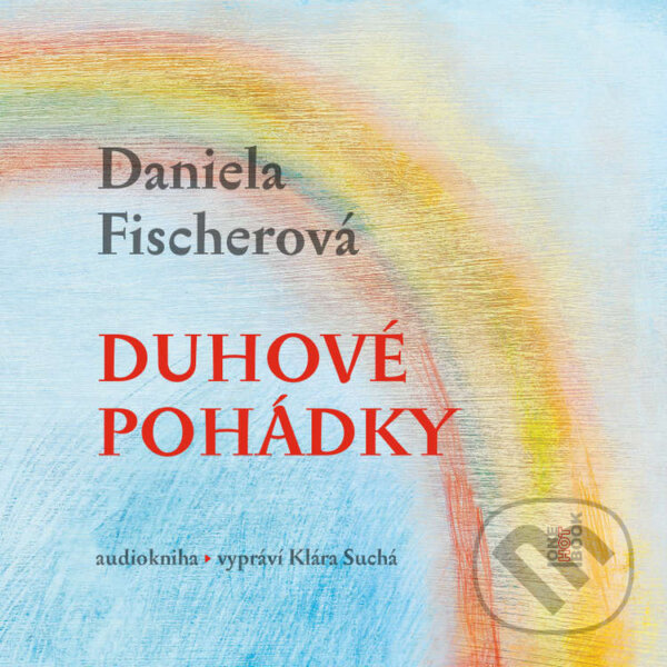 Audiokniha: Duhové pohádky (Daniela Fischerová). OneHotBook, 2024