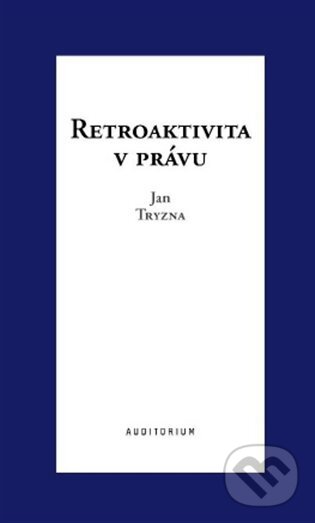 Retroaktivita v právu - Jan Tryzna
