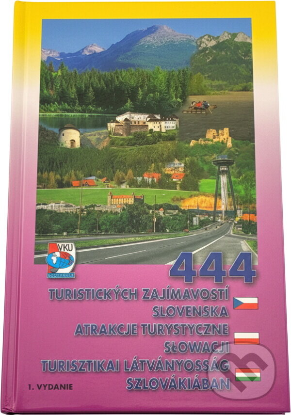 Kniha: 444 turistických zaujímavostí Slovenska = 444 atrakcje turystyczne Słowacji = 444 turisztikai látványosság Szlovákiában (). , 2003
