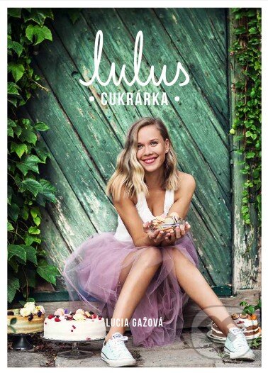 Levně Lulus - cukrárka (59 sladkých receptov) - Lucia Gažová - kniha z kategorie Od známych osobností