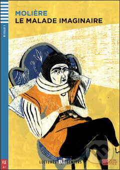 Levně Le Malade Imaginaire (A1 (Niveau 1)) - Moliére Adaptation, Domitille Hatuel, Arianna Vairo (ilustrácie)