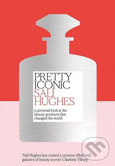 Levně Pretty Iconic (A Personal Look at the Beauty Products That Changed the World) - kniha z kategorie Image