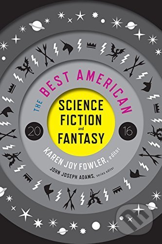 The Best American Science Fiction and Fantasy 2016 - Karen Joy Fowler, Mariner Books, 2016