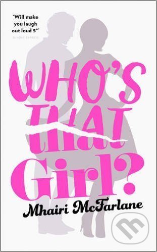 Levně Who’s That Girl - Mhairi McFarlane - kniha z kategorie Beletria