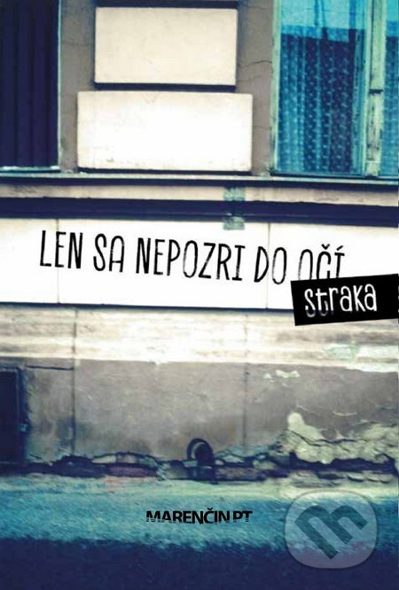 Levně Len sa nepozri do očí - Tomáš Straka - kniha z kategorie Beletria