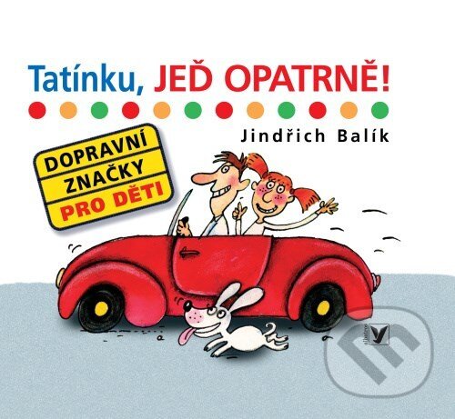 Kniha: Tatínku, jeď opatrně! (Jindřich Balík). Albatros CZ, 2006