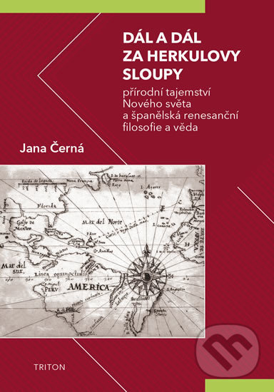 Levně Dál a dál za Herkulovy sloupy (Přírodní tajemství Nového světa a španělská renesanční filosofie a věda) - kniha z kategorie História