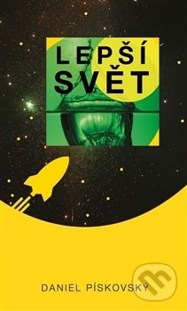 Levně Lepší svět - Daniel Pískovský - kniha z kategorie Sci-fi a fantasy