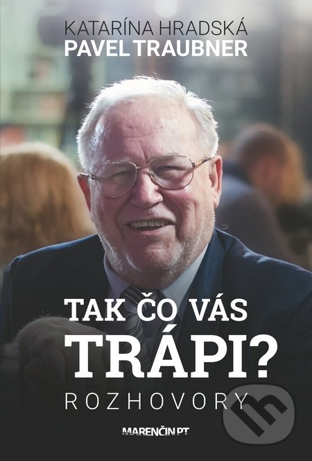 Levně Tak čo vás trápi - Katarína Hradská, Pavel Traubner - kniha z kategorie Rozhovory