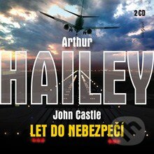 Audiokniha: Let do nebezpečí (Arthur Hailey). Radioservis, 2012