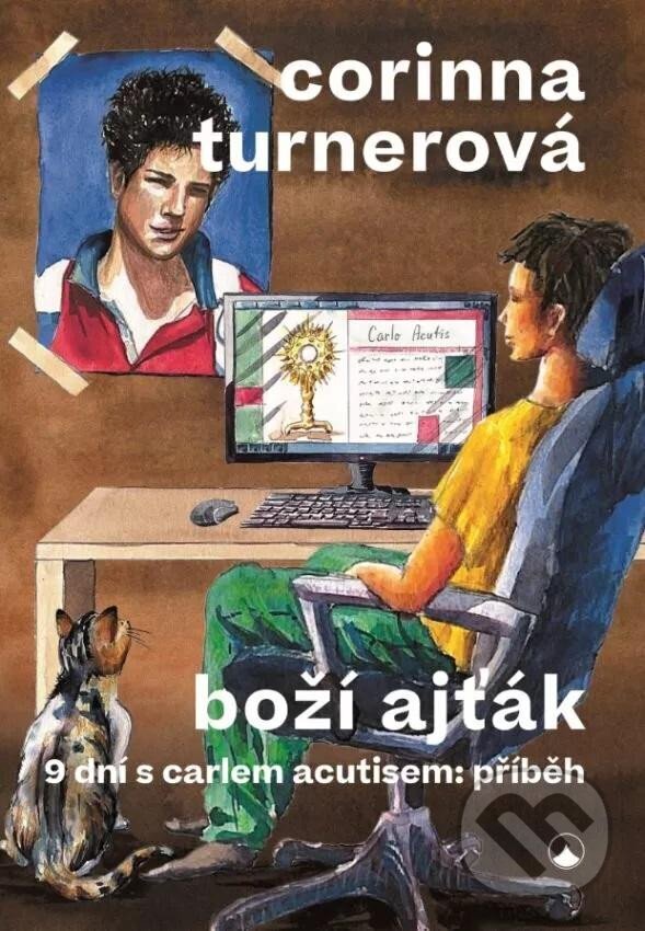 Levně Boží ajťák - 9 dní s Carlem Acutisem: příběh - Corinna Turner - kniha z kategorie Beletria