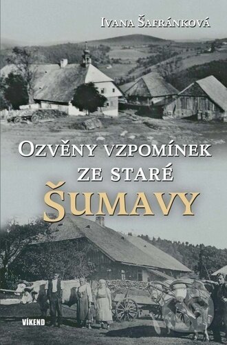 Kniha Ozvěny vzpomínek ze staré Šumavy