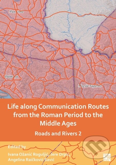 Levně Life along Communication Routes from the Roman Period to the Middle Ages - kniha z kategorie História
