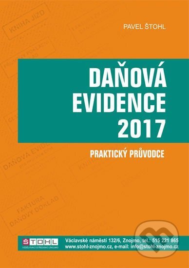 Kniha: Daňové evidence 2017 - praktický průvodce (Pavel Štohl). Štohl - Vzdělávací středisko Znojmo, 2017