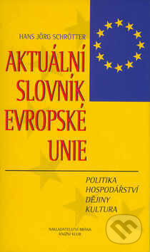 Kniha: Aktuální slovník Evropské unie (Hans Jörg Schrötter). Brána, 2003