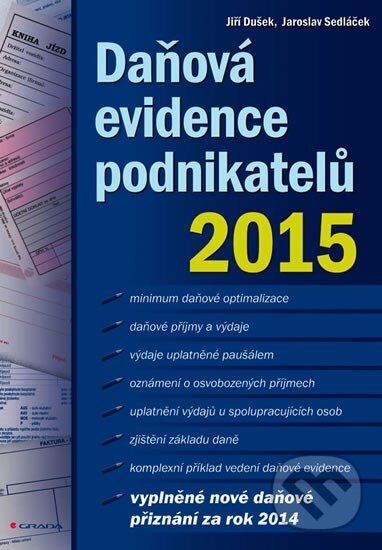 Kniha: Daňová evidence podnikatelů 2015 (Jaroslav Sedláček a Jiří Dušek). Grada, 2015
